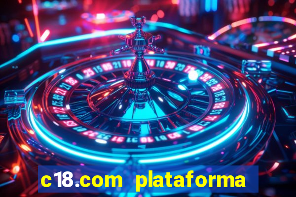 c18.com plataforma de jogos